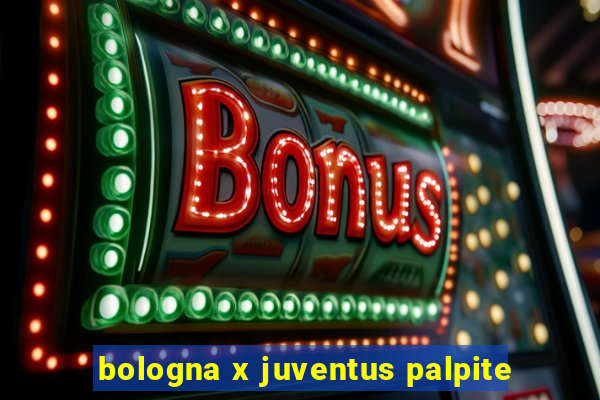 bologna x juventus palpite